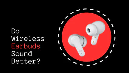 Are Wireless Earbuds Better Than Wired?