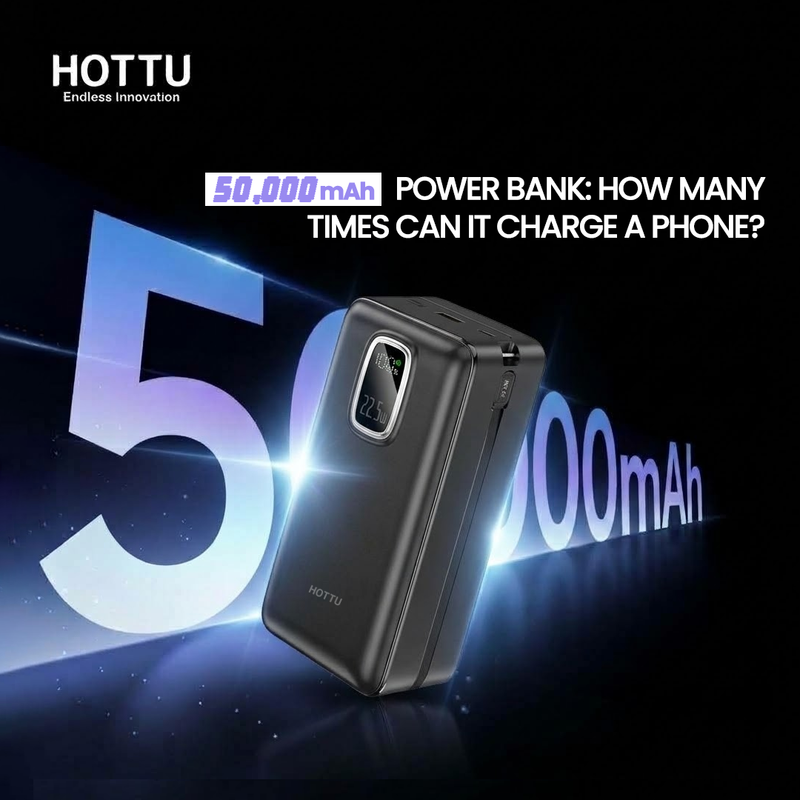 50,000mAh Power Bank: How Many Times Can It Charge a Phone?